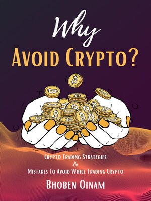 cover image of Why Avoid Crypto? Crypto Trading Strategies & Mistakes to Avoid While Trading Crypto.